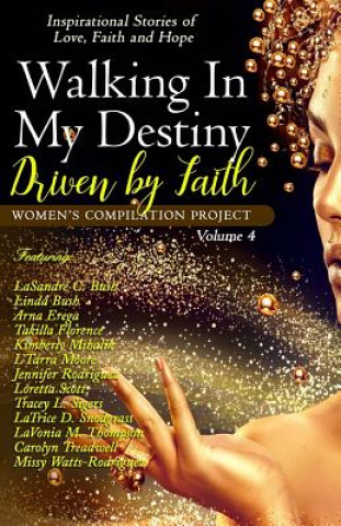 Könyv Walking In My Destiny: Driven By Faith Lasandre C Bush