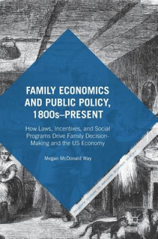 Kniha Family Economics and Public Policy, 1800s-Present Megan McDonald Way