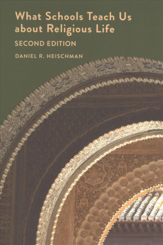 Könyv What Schools Teach Us about Religious Life | Second Edition Daniel R. Heischman