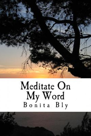 Carte Meditate On My Word: Day and Night Bonita Bly