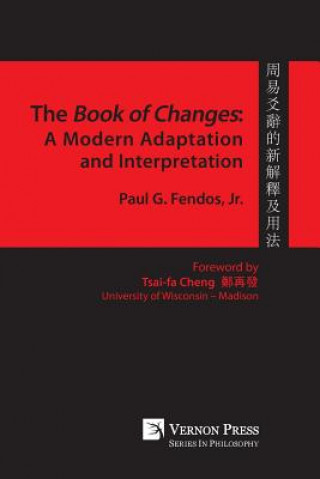 Kniha Book of Changes: A Modern Adaptation and Interpretation Paul G. Fendos