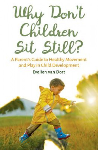 Könyv Why Don't Children Sit Still? Evelien Dort