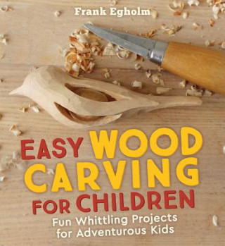 Книга Easy Wood Carving for Children Frank Egholm