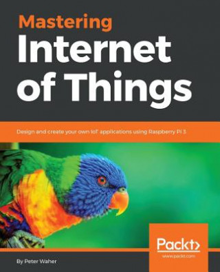 Könyv Mastering Internet of Things Peter Waher