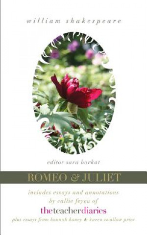 Książka Romeo & Juliet: the full play-includes essays and annotations by Callie Feyen of The Teacher Diaries William Shakespeare