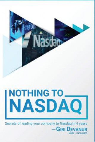 Kniha Nothing To Nasdaq: Secrets of leading your company to Nasdaq In 4 years Giri Devanur