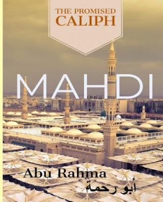 Knjiga Mahdi: The Promised Caliph Abu Rahma