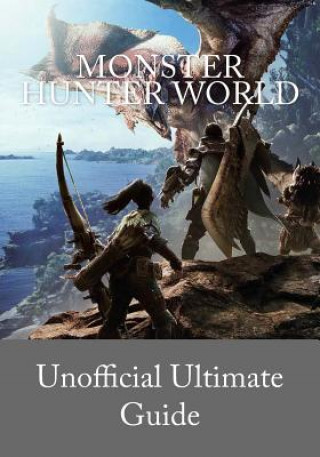 Книга Monster Hunter World: Unofficial Ultimate Guide (English version) Edition Du Bretzel