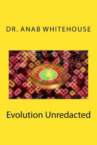 Knjiga Evolution Unredacted Dr Anab Whitehouse
