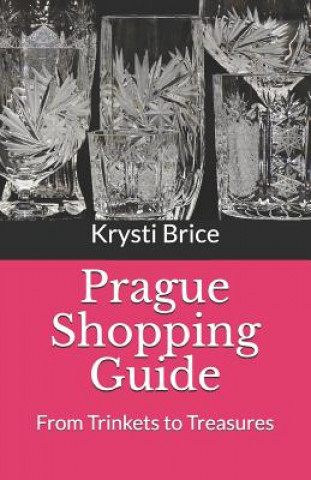 Kniha Prague Shopping Guide: From Trinkets to Treasures Krysti Brice