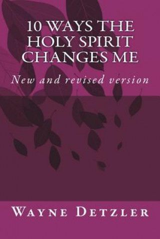 Kniha 10 WAYS the Holy Spirit changes me Wayne Detzler