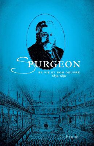 Książka Spurgeon: Sa Vie Et Son Oeuvre (1834-1892) Mme Gaston Brunel