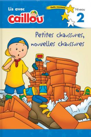 Könyv Caillou: Petites chaussures, nouvelles chaussures - Lis avec Caillou, Niveau 2 (French edition of Caillou: Old Shoes, New Shoes) Klevberg Moeller