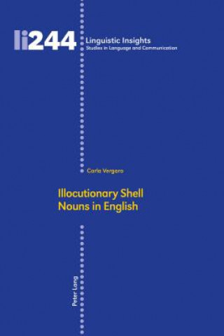 Könyv Illocutionary Shell Nouns in English Carla Vergaro