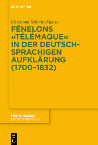 Kniha Fénelons "Télémaque" in der deutschsprachigen Aufklärung (1700-1832) Christoph Schmitt-Maass