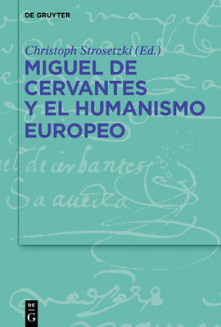 Kniha Miguel de Cervantes y el humanismo europeo Christoph Strosetzki