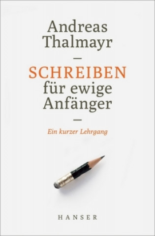 Book Schreiben für ewige Anfänger Andreas Thalmayr