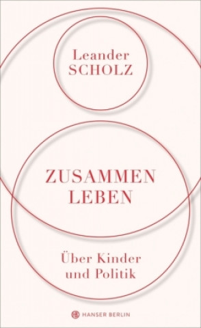 Kniha Zusammenleben. Über Kinder und Politik Leander Scholz