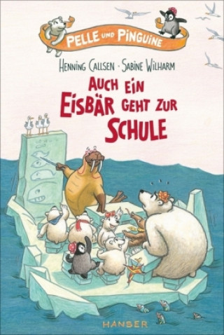 Carte Pelle und Pinguine - Auch ein Eisbär geht zur Schule Henning Callsen