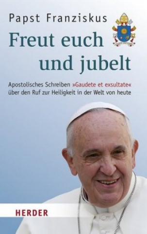 Könyv Freut euch und jubelt Franziskus (Papst)