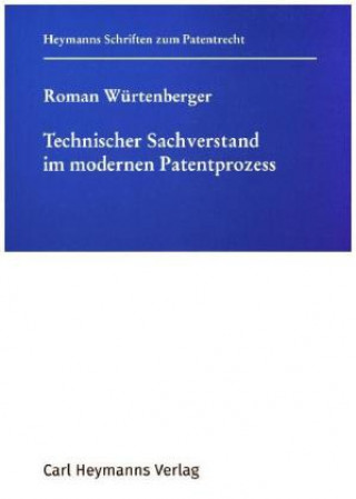 Carte Technischer Sachverstand im modernen Patentprozess Roman Würtenberger