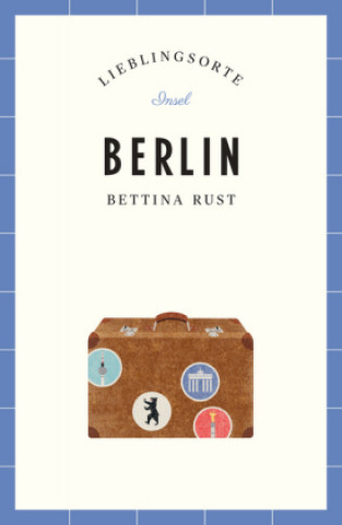 Könyv Berlin - Lieblingsorte Bettina Rust