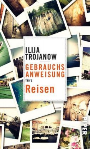 Knjiga Gebrauchsanweisung fürs Reisen Ilija Trojanow