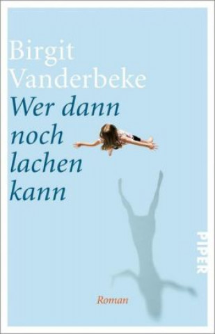 Knjiga Wer dann noch lachen kann Birgit Vanderbeke
