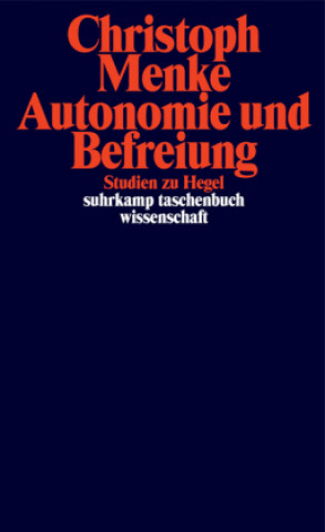 Kniha Autonomie und Befreiung Christoph Menke