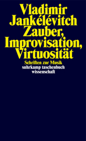 Kniha Zauber, Improvisation, Virtuosität Vladimir Jankélévitch