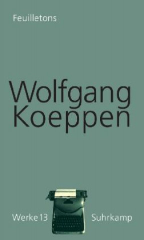 Könyv Feuilletons Wolfgang Koeppen