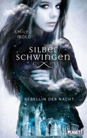 Książka Silberschwingen: Rebellin der Nacht Emily Bold