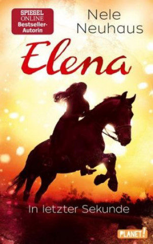 Kniha Elena - Ein Leben für Pferde: In letzter Sekunde Nele Neuhaus
