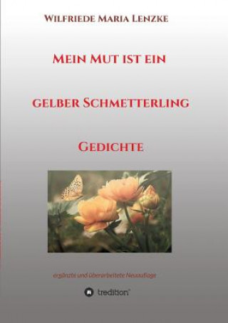 Kniha Mein Mut ist ein gelber Schmetterling Wilfriede Maria Lenzke