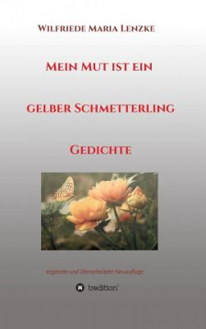 Kniha Mein Mut ist ein gelber Schmetterling Wilfriede Maria Lenzke