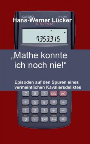 Könyv "Mathe konnte ich noch nie!" Hans-Werner Lücker