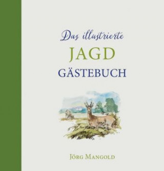 Carte Das illustrierte Jagdgästebuch Jörg Mangold