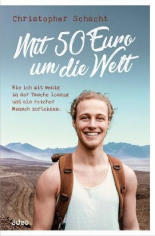 Kniha Mit 50 Euro um die Welt Christopher Schacht