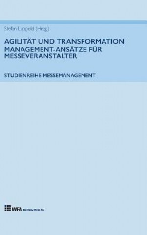 Kniha Agilität und Transformation: Management-Ansätze für Messeveranstalter Susanne Hoffmann