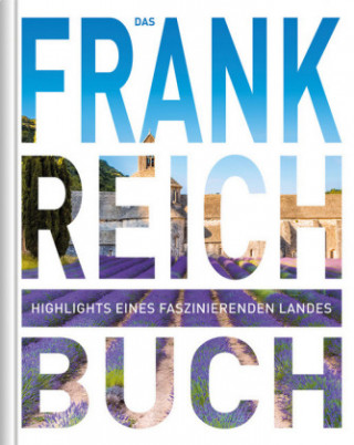 Kniha Frankreich. Das Buch Kunth Verlag