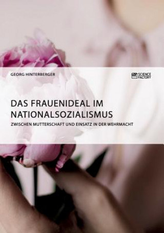 Książka Frauenideal im Nationalsozialismus Georg Hinterberger