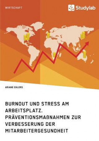 Kniha Burnout und Stress am Arbeitsplatz. Praventionsmassnahmen zur Verbesserung der Mitarbeitergesundheit Ariane Ehlers