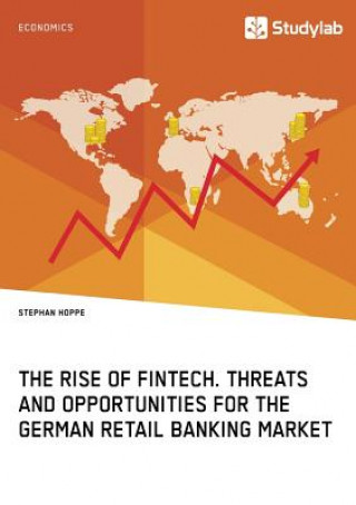 Carte Rise of FinTech. Threats and Opportunities for the German Retail Banking Market Stephan Hoppe