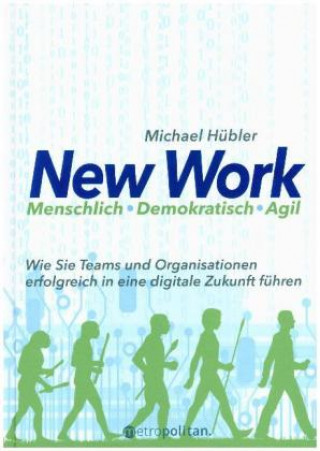 Książka New Work: Menschlich - Demokratisch - Agil Michael Hübler