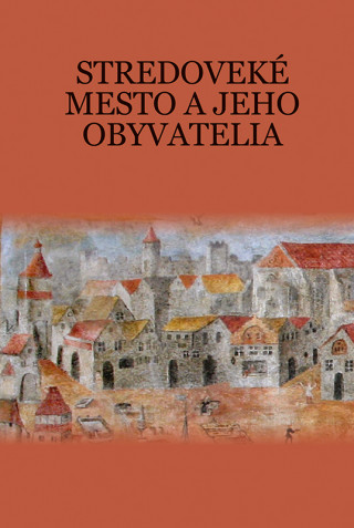 Книга Stredoveké mesto a jeho obyvatelia Martin Štefánik