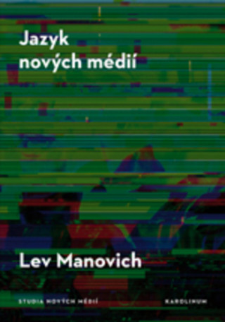 Kniha Jazyk nových médií Lev Manovich