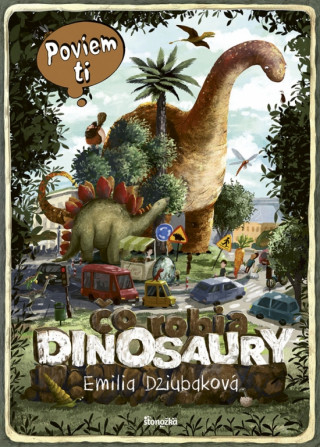 Book Čo robia dinosaury Emilia Dziubaková