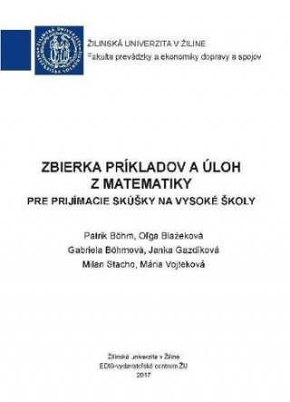 Knjiga Zbierka príkladov a úloh z matematiky pre prijímacie skúšky na vysoké školy Patrik Bohm