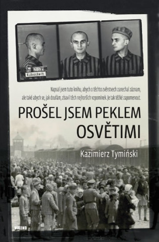 Książka Prošel jsem peklem Osvětimi Kazimierz Tyminski