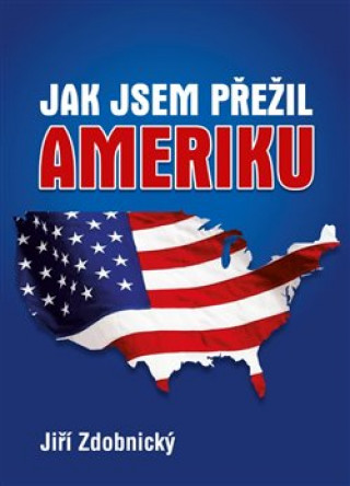 Книга Jak jsem přežil Ameriku Jiří Zdobnický
